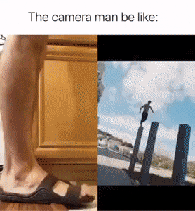 The camera man be like